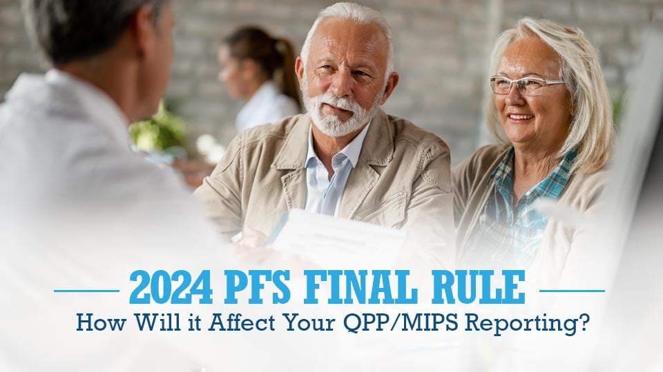 2024 PFS Final Rule How Will it Affect Your QPP/MIPS Reporting?